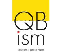 QBism: The Future of Quantum Physics