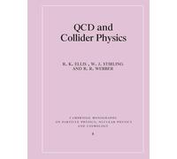 QCD and Collider Physics Paperback: 8 (Cambridge Monographs on Particle Physics, Nuclear Physics and Cosmology, Series Number 8)