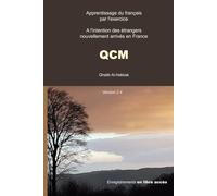 QCM - apprendre le français par l'exercice: A l'intention des étrangers nouvellement arrivés en France