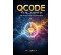QCode : The Real Revolution The evaluation of consciousness: Bridging Buddhism, Biology & the Quantum Universe (Quantum Buddhahood: A Co-Evolutionary Path of Science, Dhamma, and Social Justice)