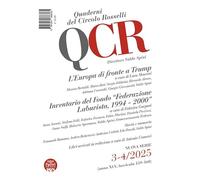 QCR. Quaderni del Circolo Rosselli. L' Europa di fronte a Trump. Inventario del Fondo «Federazione Laburista. 1994-2000» (2025) (Vol. 3-4)