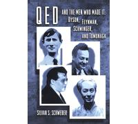 QED and the Men Who Made It: Dyson, Feynman, Schwinger, and Tomonaga: 29 (Princeton Series in Physics)