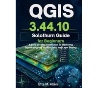 QGIS 3.44.10 Solothurn guide for beginners: A Step-by-Step instruction to Mastering Digital Mapping, Spatial Data, and Layer Styling.