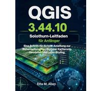 QGIS 3.44.10 Solothurn-Leitfaden für Anfänger: Eine Schritt-für-Schritt-Anleitung zur Beherrschung von digitaler Kartierung, Geodaten und Layer-Styling.