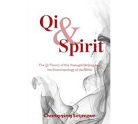 Qi and Spirit: --The Qi Theory of the Huangdi Neijing and the Pneumatology of the Bible (A Dialogue Between Chinese Medicine and Faith)