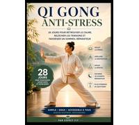 Qi Gong Anti-Stress: 28 jours pour retrouver le calme, relâcher les tensions et favoriser un sommeil réparateur