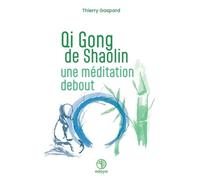 Qi Gong de Shaolin: Une méditation debout