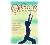 Qi Gong for Beginners: Eight Easy Movements for Vibrant Health