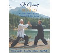 Qi Gong for Seniors: A Gentle Guide to Balance, Calm, and Healthy Ageing