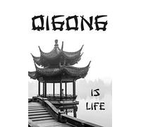 Qi Gong Is Life: Lined Notebook For Practitioners of The Ancient Healing Energy Art