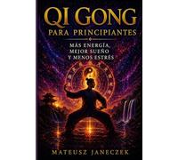 Qi Gong para principiantes - Más energía, mejor sueño y menos estrés