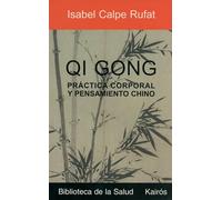 Qi Gong – Práctica corporal y pensamiento chino – Biblioteca de la salud – Kairos