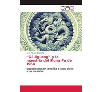 “Qi Jiguang” y la maestría del Kung Fu de 1560: Una aproximación científica a la raíz de las artes marciales.