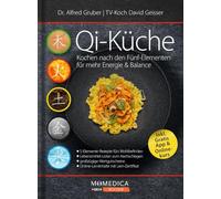 Qi-Küche: Kochen nach den Fünf-Elementen für mehr Energie & Balance. Rezeptbuch mit praxisnahem Wissen zur TCM-Küche. Von Porridge essert: mehr Wohlgefühl dank Fünf-Elemente-Ernährung