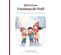 Qi Li et ses Vacances de Noël: Comment occuper ses journées avec ses parents ? (Le monde de Qi Li)