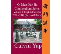 Qi Men Dun Jia Compendium Series Volume 1 - English Calendar 2020 - 2040