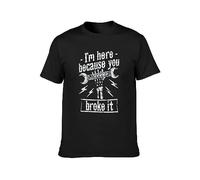 QIANHANTANG I'm Here Because You Broke It Unisex 100% Cotton Short-Sleeve T-Shirts Black XXXL