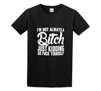 QIANHANTANG I'm Not Always A Bitch Just Ding Go Fuck Yourself Unisex 100% Cotton Short-Sleeve T-Shirts Black L