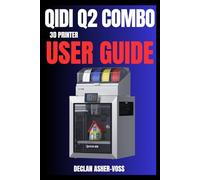 QIDI Q2 Combo 3D Printer User Guide: Master Multi-Material Printing with Ease and Precision for Beginners