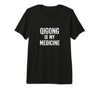 Qigong Beginners / 'Qigong Is My Medicine!' Camiseta Premium