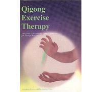 Qigong Exercise Therapy (Series of Traditional Chinese Medicine for Foreign Readers)