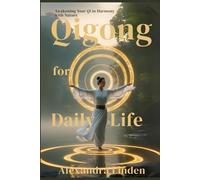 QIGONG for DAILY LIFE: Awakening Your Qi Harmony with Nature (Energy Healing Series: Practical Guides for Modern Healers)