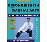 Qigong for Health & Martial Arts: Exercises and Meditation, 2nd Edition (Qigong, Health and Healing)