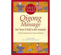 Qigong Massage for Your Child with Autism: A Home Program from Chinese Medicine
