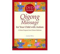 [(Qigong Massage for Your Child with Autism: A Home Program from Chinese Medicine)] [Author: Louisa Silva] published on (July, 2011)