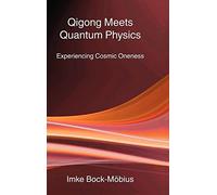 Qigong Meets Quantum Physics: Experiencing Cosmic Oneness