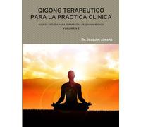 QIGONG TERAPEUTICO PARA LA PRACTICA CLINICA VOL.2