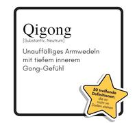 Qigong: Unauffälliges Armwedeln mit tiefem innerem Gong-Gefühl. Das lustige Geschenkbuch für Mann, Frau, Kollege, Freund zu Geburtstag, Weihnachten