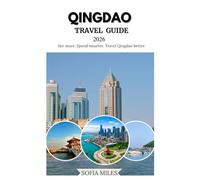 QINGDAO TRAVEL GUIDE 2026: The Ultimate Qingdao Travel Guide: Top Places, Local Flavors, and Smart Tips for Exploring Like a Pro
