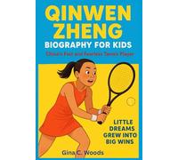 Qinwen Zheng Biography for kids: China’s Fasting and Fearless Tennis Player - Little dreams grew into big wins (Women Sports Biography)
