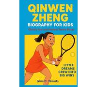 Qinwen Zheng Biography for kids: China’s Fasting and Fearless Tennis Player - Little dreams grew into big wins (Women Sports Biography)