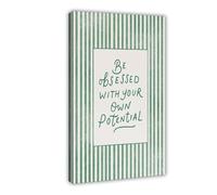 QIOTBVV Póster de lienzo con texto en inglés "Be Obsessed with Your Potential", decoración de dormitorio, paisaje, oficina, habitación, regalo, 50 x 75 cm
