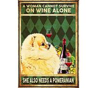 QISPIOD Letrero de metal con texto en inglés "A Woman Cannot Survive on Wine Alone She Also Needs a Pomeranian Vintage Funny Wall Decor for Kitchen Bar Coffee Restaurant Home Bedroom Garage Bathroom