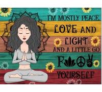QISPIOD Póster de yoga con texto en inglés "I'm mostly Peace, Love and Light, and a Little Go F Yourself", cartel de metal retro, pintura artística, decoración de pared para el hogar, sala de estar