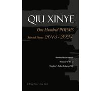 QIU XINYE: One Hundred POEMS: Selected Poems 2015-2024
