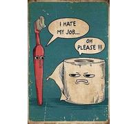 QKIODS Letrero de metal con texto en inglés "I Hate My Job Oh Please Funny Toilet Retro Tin Sign Art Art Decoración del hogar 8 x 12 pulgadas