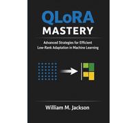 QLoRA Mastery: Advanced Strategies for Efficient Low-Rank Adaptation in Machine Learning