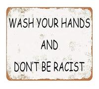QMIQXIWS Vintage Message Metal Sign Wash Your Hands and Dont Be Racist Retro Wall-Art for Community Space or Home 8 X 12 in