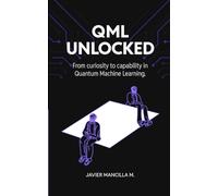 QML Unlocked: From Curiosity to Capability in Quantum Machine Learning