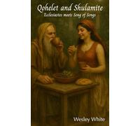 Qohelet and Shulamite: Ecclesiastes meets Song of Songs