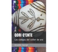 Qori Q'ente: Los códigos del colibrí de oro