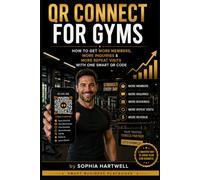 QR Connect for Gyms: How to Get More Members, More Referrals & More Repeat Visits with One Smart QR Code (Smart Business Playbooks)