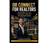 QR Connect for Realtors: How to Get More Leads, More Property Inquiries & More Repeat Referrals with One Smart QR Code (Smart Business Playbooks)