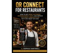 QR Connect for Restaurants: How to Get More Customers, Increase Repeat Visits, and Improve Customer Communication with One Smart QR Code (Smart Business Playbooks)