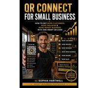 QR Connect for Small Business: How to Get More Customers, More Referrals & More Repeat Business with One Smart QR Code (Smart Business Playbooks)