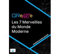 QReARTe: Les 7 Merveilles du Monde Moderne: Livre de coloriage avec guide QR - Édition Création (9 couleurs) (QReARTe: Livre de coloriage avec guide QR)